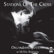 Stations of the Cross: Organ Improvisations By McNeil Robinson