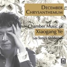 December Chrysanthemum: Chamber Music of Xiaogang Ye