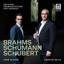 Brahms/Schumann/Schubert: Original Transcriptions For Trumpet