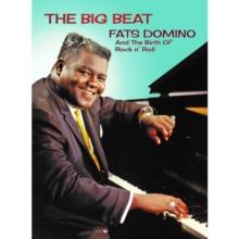 The Big Beat: Fats Domino and the Birth of Rock 'N' Roll