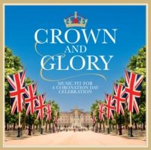 Crown And Glory: Music Fit For A Coronation Day Celebration