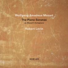 Wolfgang Amadeus Mozart: The Piano Sonatas On Mozart's Fortepiano