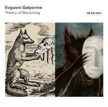 Evgueni Galperine: Theory Of Becoming