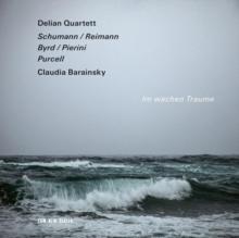 Claudia Barainsky/Delian Quartett: Im Wachen Traume