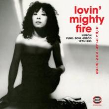 Lovin' Mighty Fire: Nippon Funk, Soul, Disco 1973-1983