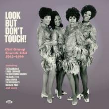 Look But Don't Touch! Girl Group Sounds USA 1962-1966