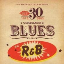 Ace 30 - 1975-2005: Blues and R&B