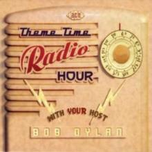 Theme Time Radio Hour With Your Host Bob Dylan