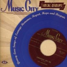 Music City Vocal Groups: Greasy Love Songs Of Teenage Romance, Regret, Hope And Despair