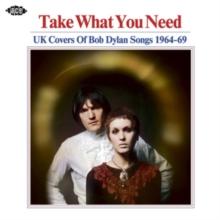 Take What You Need: UK Covers of Bob Dylan Songs 1964-69