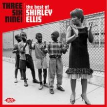 Three Six Nine!: The Best of Shirley Ellis