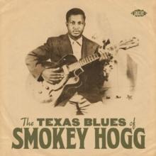 The Texas Blues of Smokey Hogg