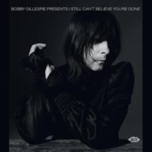 Bobby Gillespie Presents I Still Can't Believe You're Gone