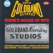 The Story Of Goldband Records: EDDIE'S HOUSE OF HITS