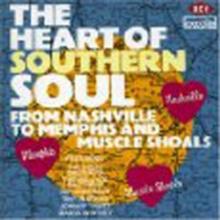 The Heart Of Southern Soul: From Nashville To Memphis And Muscle Shoals