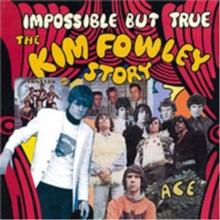 Impossible But True - The Kim Fowley Story