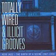 Totally Wired and Illicit Grooves Acid Jazz...