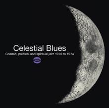 Celestial Blues: Cosmic, Political And Spiritual Jazz 1970 To 1974