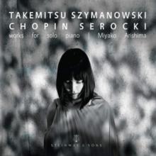 Takemitsu/Szymanowski/Chopin/Serocki: Works For Solo Piano