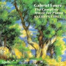 Gabriel Faure: The Complete Music for Piano