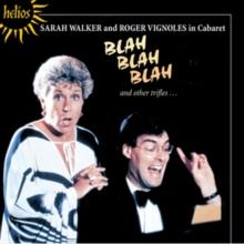 Blah Blah Blah And Other Trifles...: Sarah Walker And Roger Vignoles In Cabaret