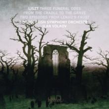 Liszt: Three Funeral Odes/From the Cradle to the Grave/...