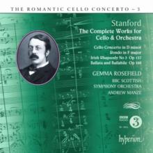 Stanford: The Complete Works For Cello & Orchestra