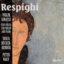 Respighi: Violin Sonatas/Five Pieces For Violin And Piano/..