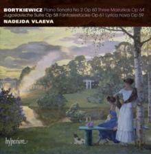 Bortkiewicz: Piano Sonata No. 2, Op. 60/Three Mazurkas, Op. 64/..