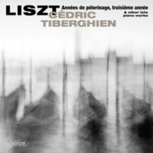 Liszt: Annes De Plerinage, Troisime Anne & Other Late Piano.