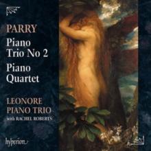 Parry: Piano Trio No. 2/Piano Quartet