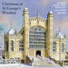 Christmas At St. George's Windsor: A Sequence Of Music For Advent, Christmas & Epiphany