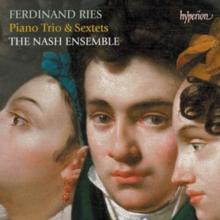 Ferdinand Ries: Piano Trio & Sextets