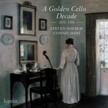 Steven Isserlis/Connie Shih: A Golden Cello Decade 1878-1888