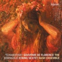 Tchaikovsky: Souvenir De Florence/Korngold: String Sextet