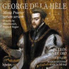 George De La Hle: Missa Praeter Rerum Seriem: & Works By Manchicourt, Payen & Rogier