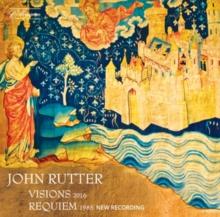 John Rutter: Visions/Requiem