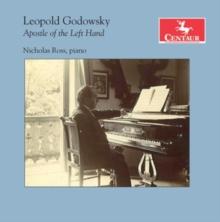 Leopold Godowsky: Apostle of the Left Hand