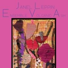 Janel Leppin: Ensemble volcanic ash