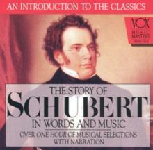 The Story of Schubert in Words and Music