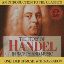 The Story of Handel in Words and Music