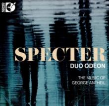 Duo Odon: Specter: The Music Of George Antheil