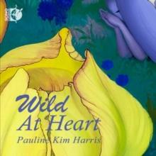 Pauline Kim Harris: Wild At Heart