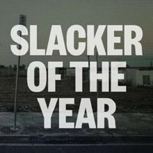 Slacker Of The Year