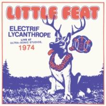 Electrif Lycanthrope: Live at Ultra-Sonic Studios, 1974