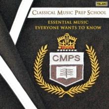 Classical Music Prep School: Essential Music Everyone Wants to Know