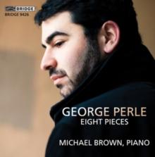 George Perle: Eight Pieces