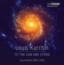 Louis Karchin: To The Sun And Stars