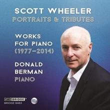 Scott Wheeler: Portraits & Tributes: Works for Piano (1977-2014)