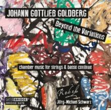 Johann Gottlieb Goldberg: Beyond The Variations